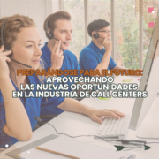 Nuevas oportunidades que surjan en el sector de Call Centers