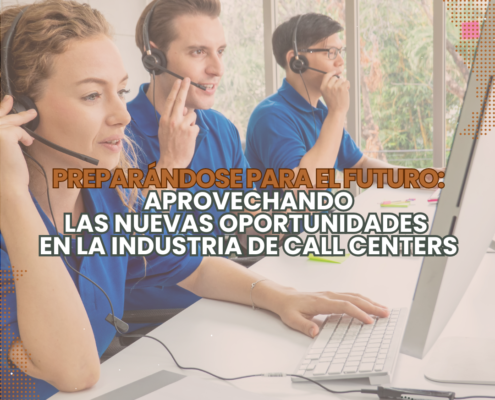 Nuevas oportunidades que surjan en el sector de Call Centers