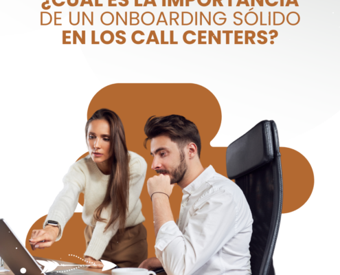 ¿Cúal es la Importancia de un Onboarding Sólido en los Call Centers?